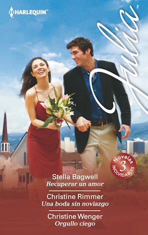 Recuperar un amor / Una boda sin noviazgo / Orgullo ciego