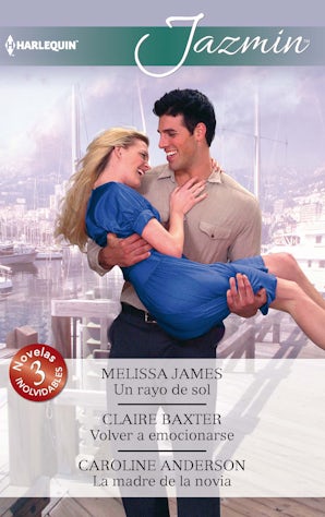 Un rayo de sol - Volver a emocionarse - La madre de la novia
