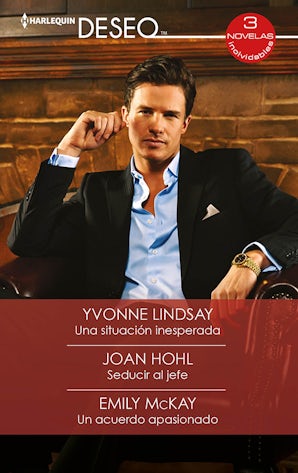 Una situación inesperada / Seducir al jefe / Un acuerdo apasionado