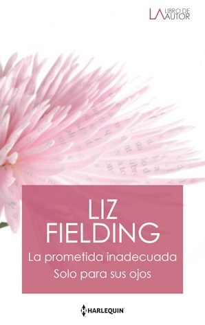 La prometida inadecuada / Solo para sus ojos
